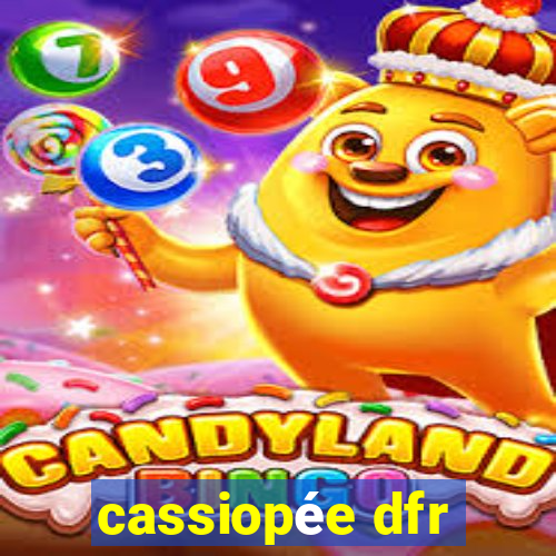 cassiopée dfr