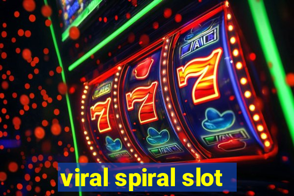 viral spiral slot