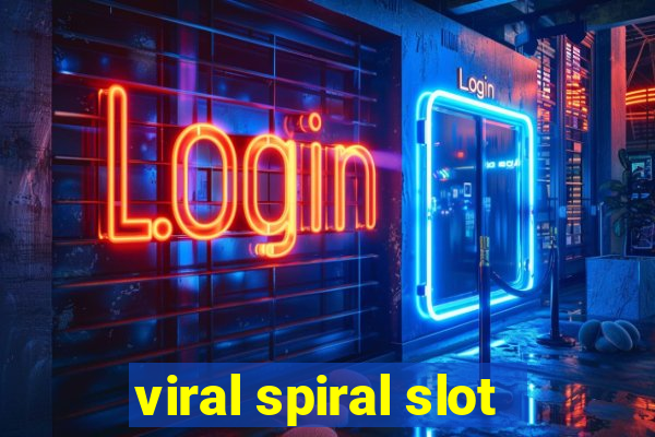 viral spiral slot