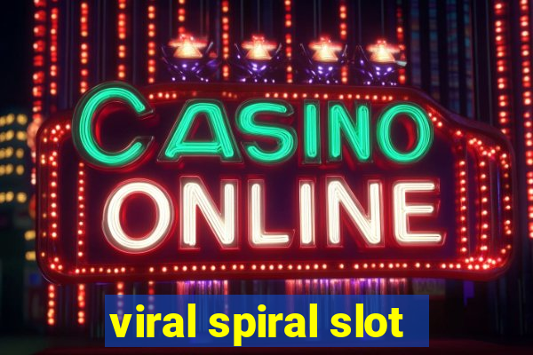 viral spiral slot