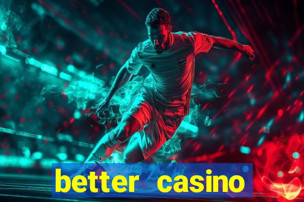 better casino carlinhos maia