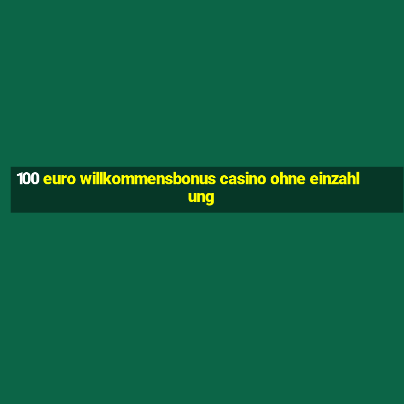 100 euro willkommensbonus casino ohne einzahlung