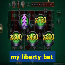 my liberty bet