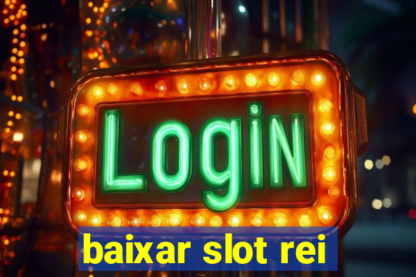 baixar slot rei