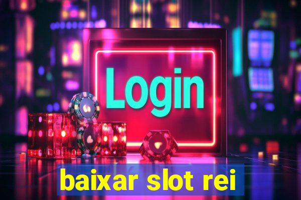 baixar slot rei