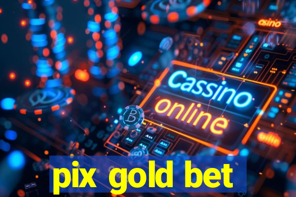 pix gold bet