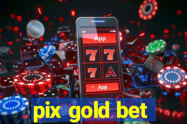 pix gold bet