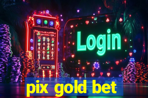 pix gold bet