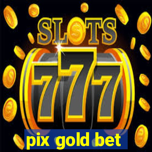 pix gold bet