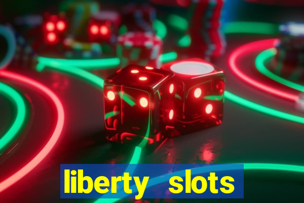 liberty slots casino reviews