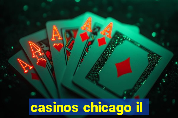 casinos chicago il