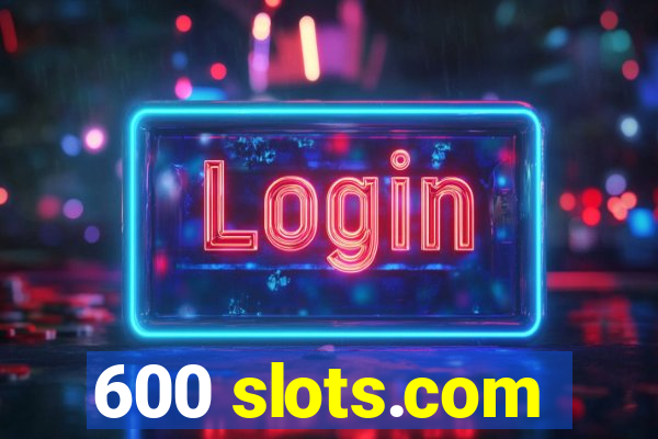 600 slots.com