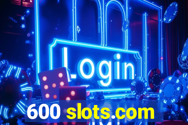 600 slots.com