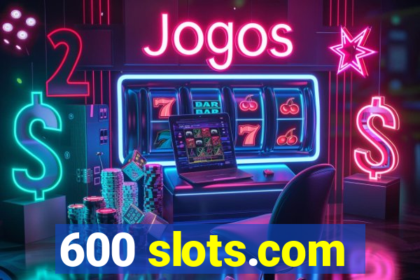 600 slots.com