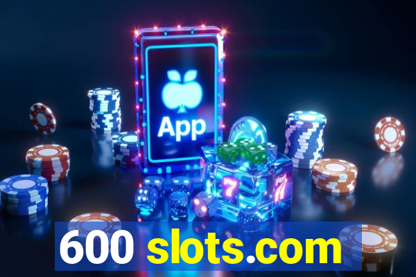 600 slots.com