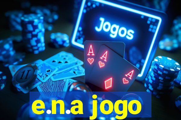 e.n.a jogo