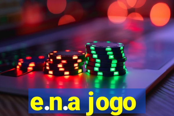 e.n.a jogo