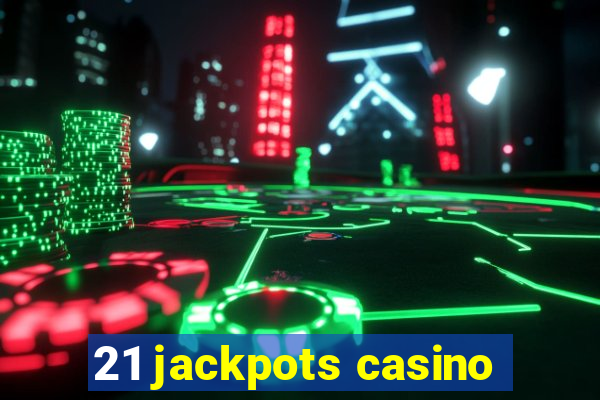 21 jackpots casino