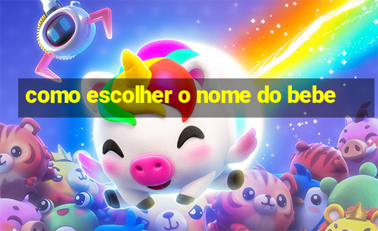 como escolher o nome do bebe