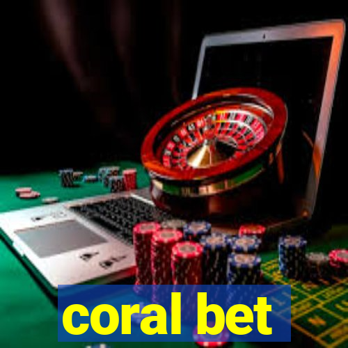 coral bet