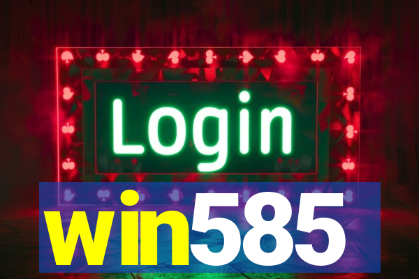 win585