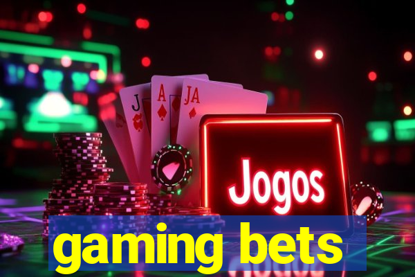 gaming bets