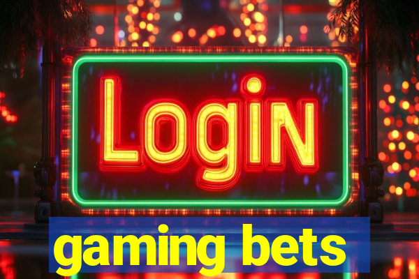 gaming bets