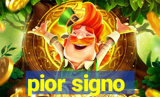 pior signo