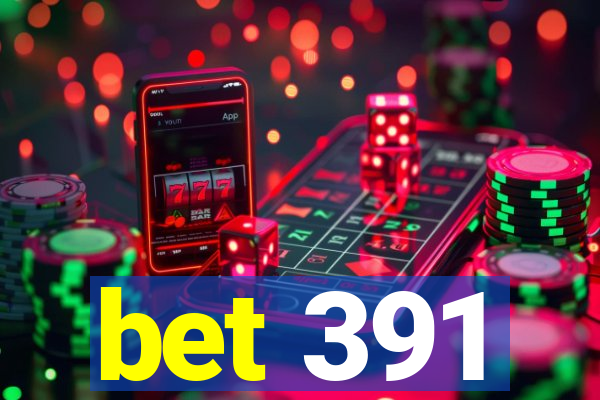 bet 391