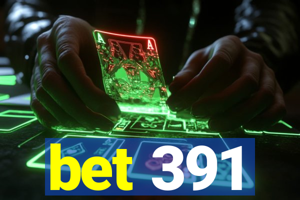 bet 391