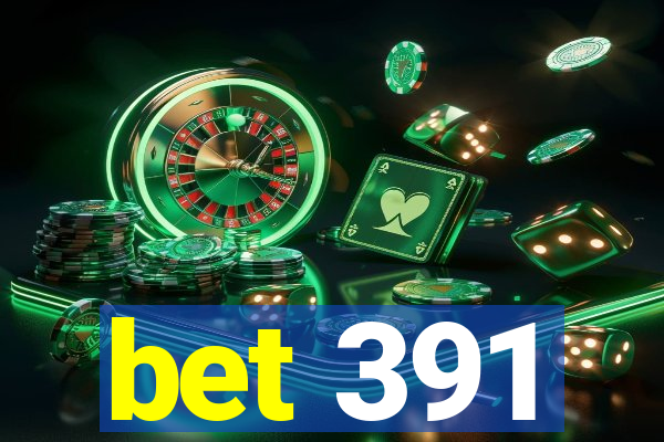 bet 391