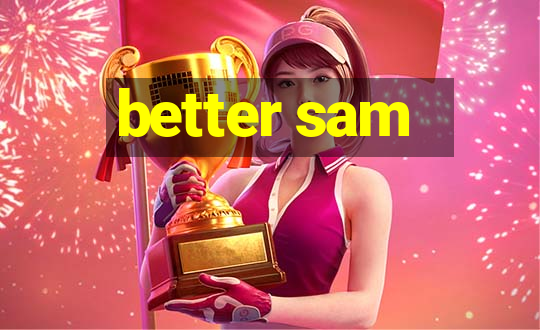 better sam