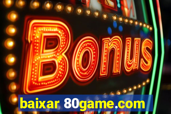 baixar 80game.com