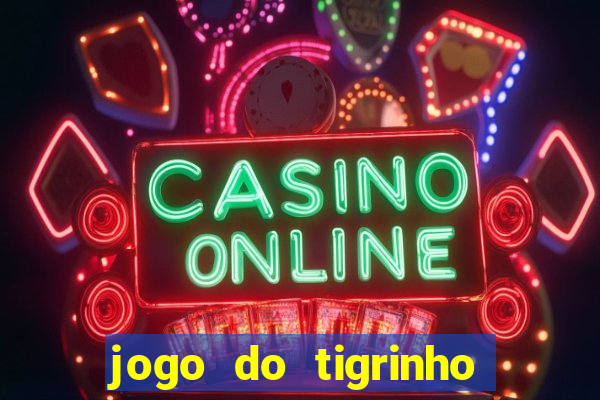 jogo do tigrinho b?nus grátis