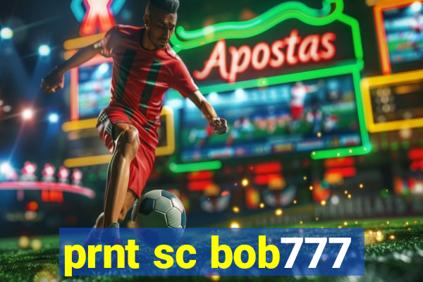 prnt sc bob777