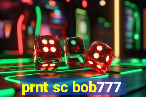 prnt sc bob777