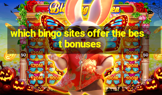 which bingo sites offer the best bonuses