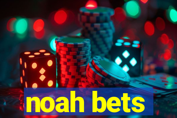 noah bets