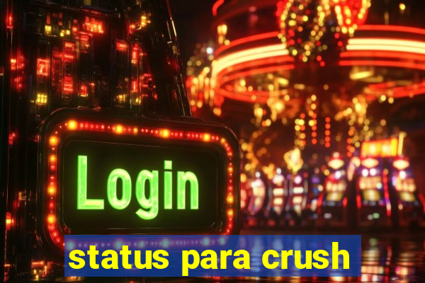 status para crush