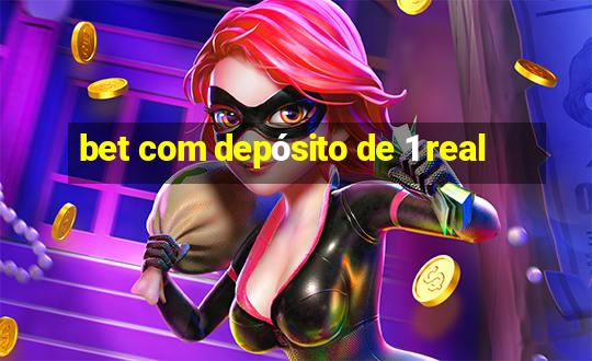 bet com depósito de 1 real