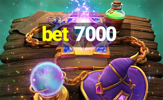 bet 7000