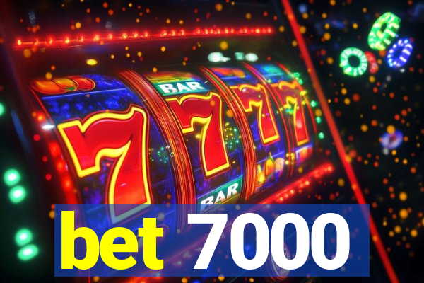 bet 7000