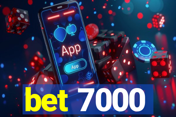 bet 7000