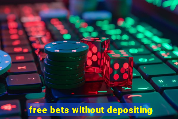 free bets without depositing