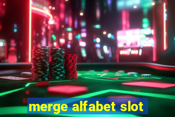 merge alfabet slot