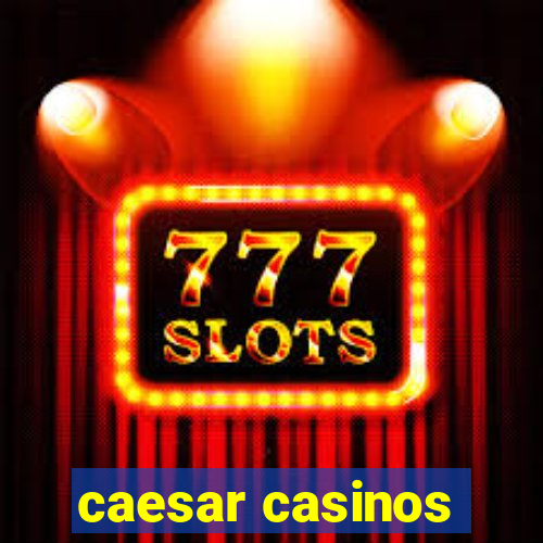 caesar casinos