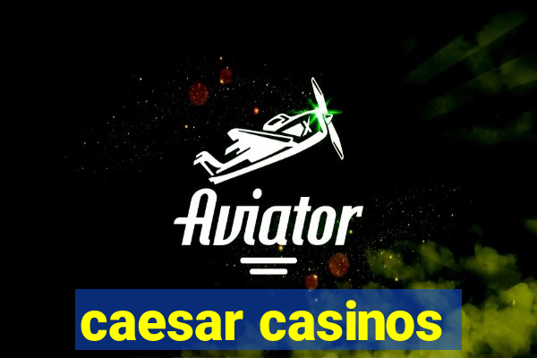 caesar casinos