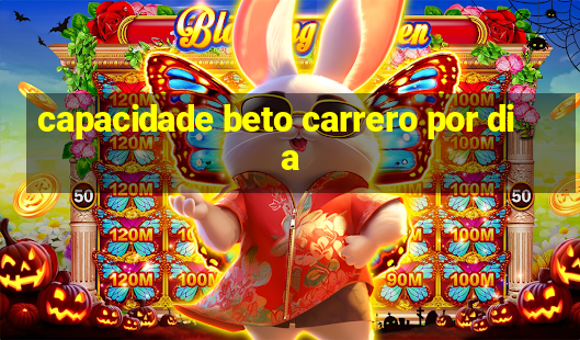 capacidade beto carrero por dia