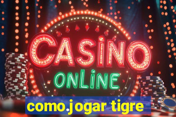 como.jogar tigre