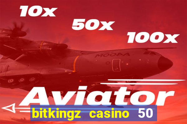 bitkingz casino 50 free spins